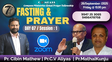 Fasting Prayer || Day 7 || Session 1 || Pr.Aliyas C.V || Pr.MathaiKunju || 9947253065 || Compass
