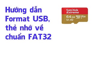 Hướng Dẫn Format Thẻ Nhớ, USB Về Chuẩn Fat32