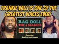 FRANKIE VALLI AND THE FOUR SEASONS Rag Doll REACTION - The song resonates - First time hearing
