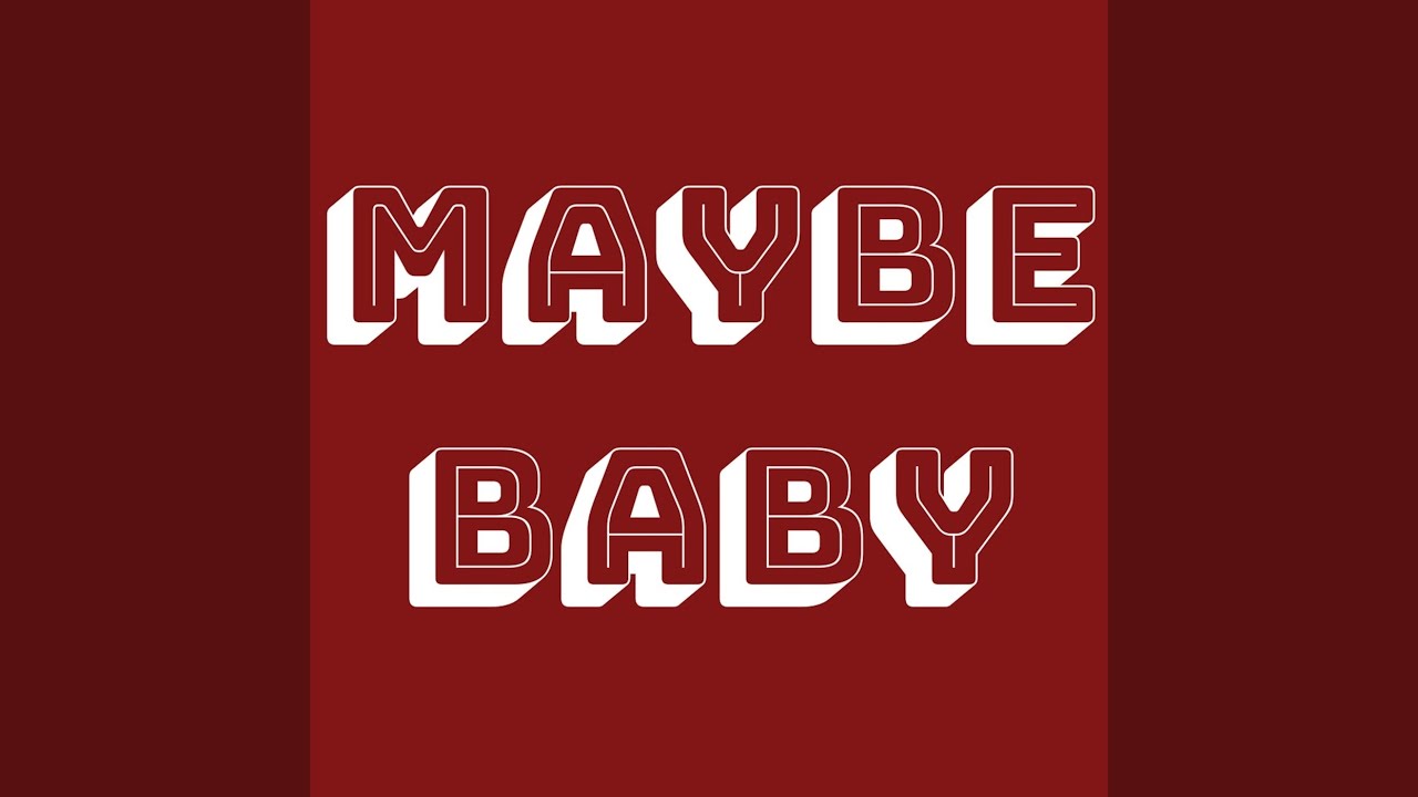 Mira Maybe Baby en YouTube Mira Maybe Baby en YouTube