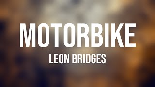 Motorbike - Leon Bridges [Lyrics Video] 💌