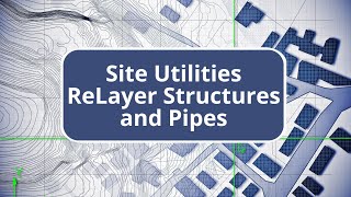 TBC Site Data Prep and Modeling - ReLayer Structures and Pipes