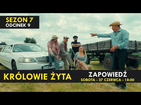 KRÓLOWIE ŻYTA Sezon 7 odc. 9 I ZAPOWIEDŹ