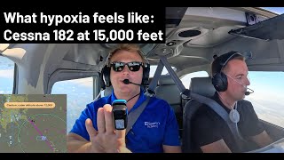 What hypoxia feels like, and how to prevent it  taking a Cessna 182 to 15,000 feet
