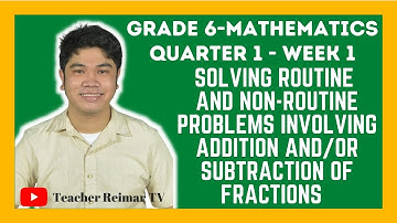 SOLVING PROBLEMS INVOLVING ADDITION AND SUBTRACTION OF FRACTIONS | MATH 6 | Q1 - WEEK 1