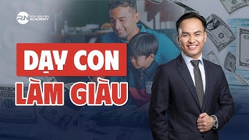 DẠY CON LÀM GIÀU | GIÁO DỤC TÀI CHÍNH
