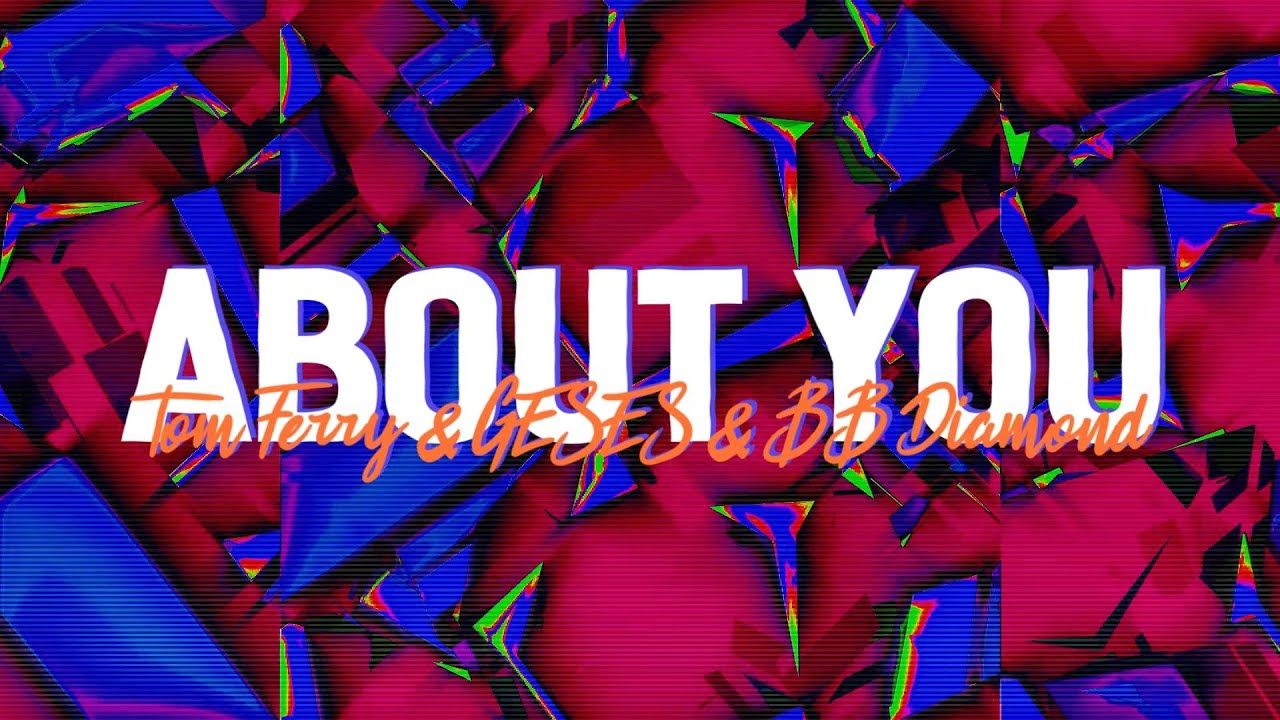 Watch Tom Ferry, GESES & BB Diamond - About You (Official Lyric Video) on YouTube Watch Tom Ferry, GESES & BB Diamond - About You (Official Lyric Video) on YouTube
