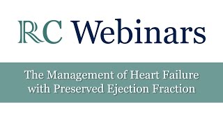 RC Webinars: The Management of Heart Failure with Preserved Ejection Fraction
