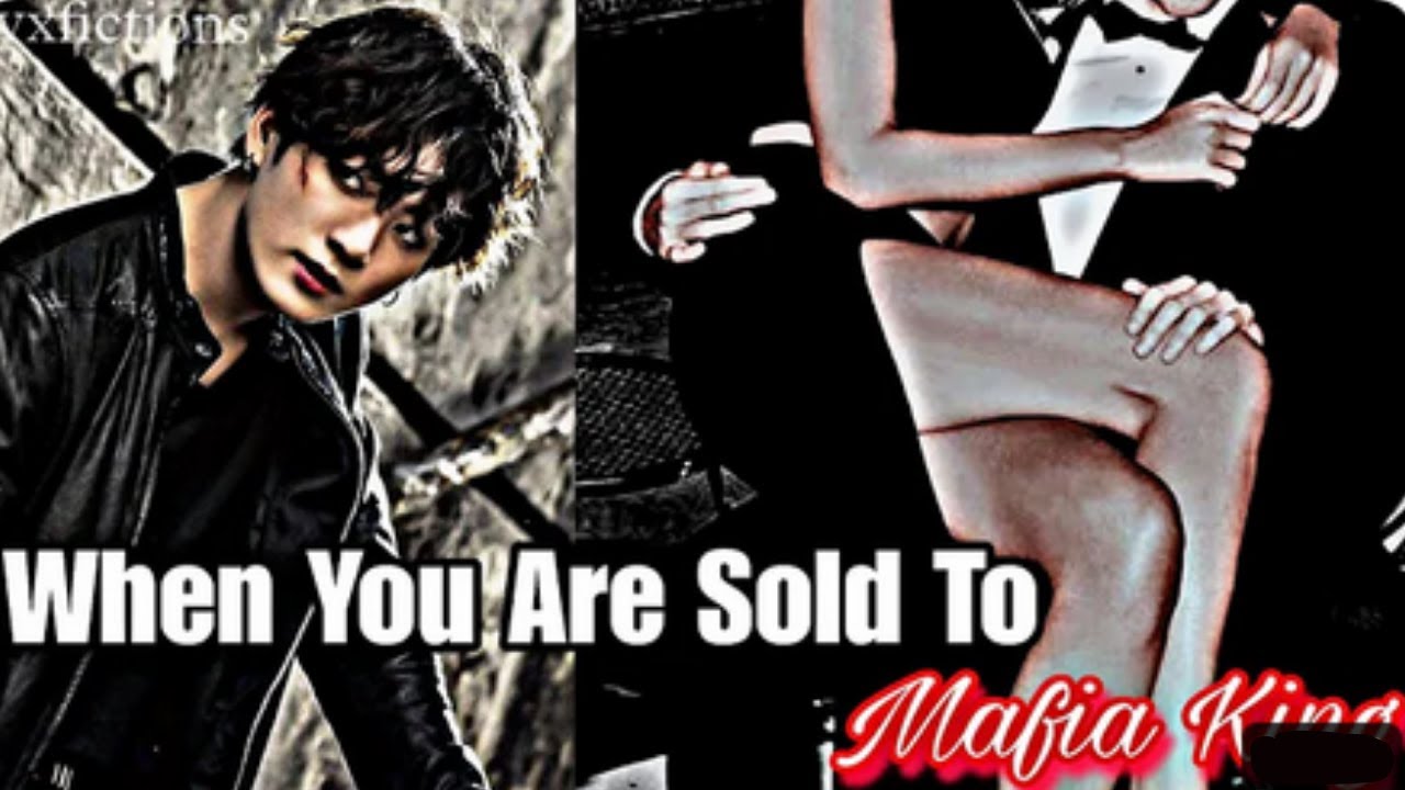When You Are Sold To Mafia King [JUNGKOOK FF]