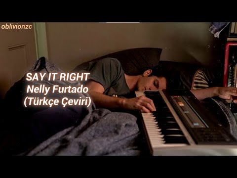 Nelly Furtado - Say It Right (Türkçe Çeviri)