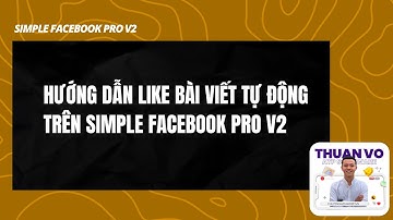 Hướng dẫn like bài viết tự động trên simple facebook pro v2 - Phần Mềm ATP