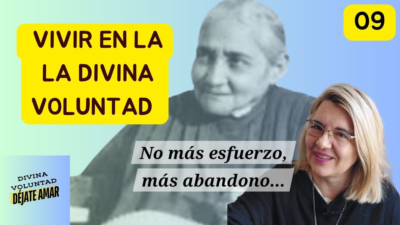 VIVIR EN LA DIVINA VOLUNTAD, no más esfuerzo, más abandono 09/Divina Voluntad-Teresa Sanga 