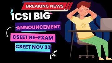 Breaking News | ICSI Biggest Announcement | CSEET November 2022 Re- Exam | New Date ANNOUNCED