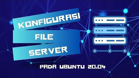 TUTORIAL KONFIGURASI FILE SERVER | ASJ