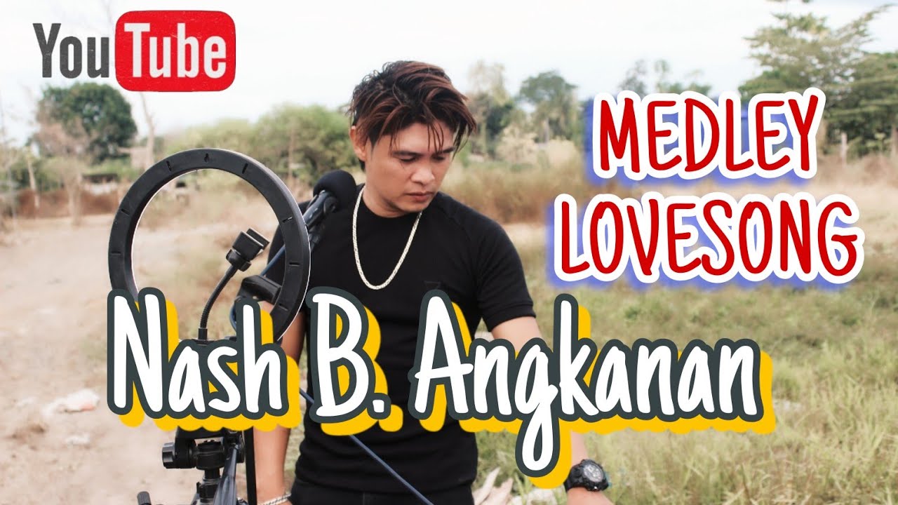 MEDLEY LOVESONG |Nash B. Angkanan | 2023 cover_song ✨