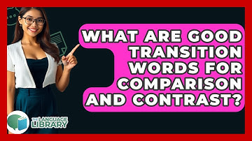 What Are Good Transition Words For Comparison And Contrast? - The Language Library