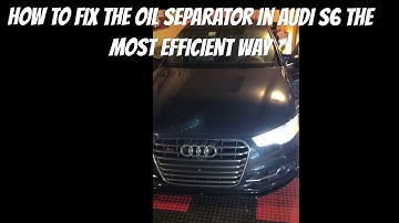 How to fix the oil separator in Audi S6