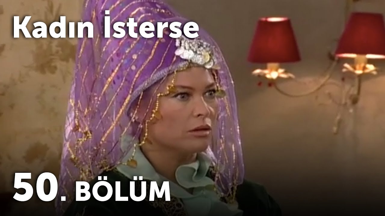 Kadın İsterse 50.Bölüm