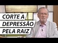 Corte a depresso pela raiz   dr cesar vasconcellos psiquiatra