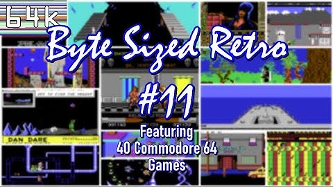 Byte Sized Retro #11 : Featuring 40 Commodore 64 Games