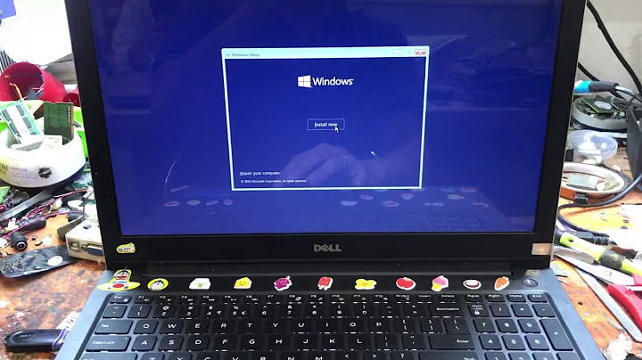 Lỗi laptop dell k cài dc win 10 năm 2024