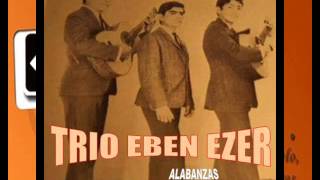 Video thumbnail of "TRIO EBEN EZER SEÑOR DE LOS MANSOS"