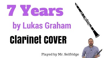 7 Years by Lukas Graham - Clarinet COVER
