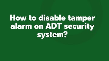 How to disable tamper alarm on ADT security system?