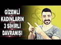 GİZEMLERİYLE ERKEKLERİ ETKİSİ ALTINA ALAN KADINLARIN 3 SİHİRLİ DAVRANIŞI