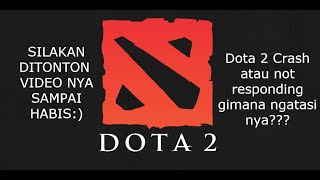 Cara Mengatasi Dota 2 Crash Atau Not Responding