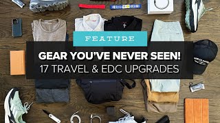 Gear You've NEVER Seen! - 17 Game-Changing Travel and EDC Upgrades
