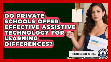 Do Private Schools Offer Effective Assistive Technology For Learning Differences?