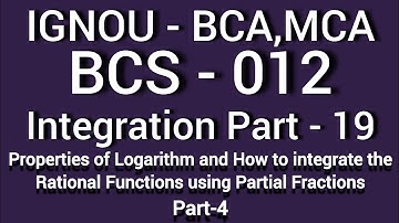Properties of Logarithm and How to integrate the Rational Functions using Partial Fractions|| Part-4
