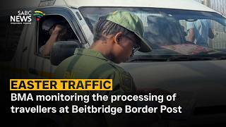 Easter Traffic | BMA monitoring the processing of travellers at Beitbridge Border Post