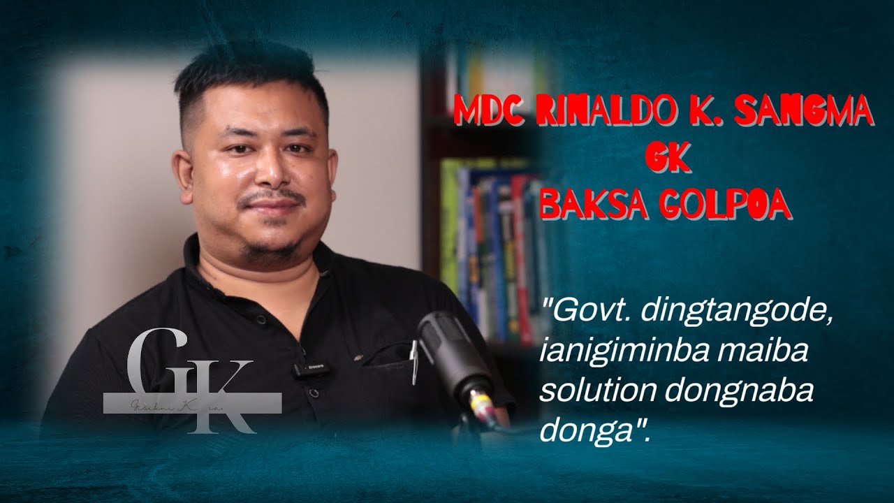 MDC Rinaldo K Sangma - GK baksa golpoa.