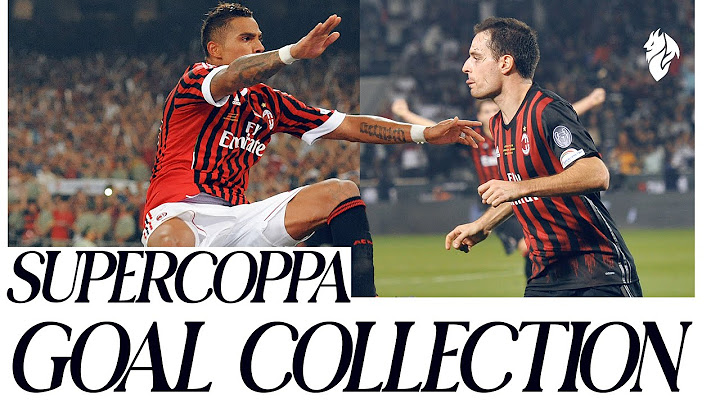 Goal Collection | Supercoppa Italiana