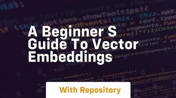 a beginner s guide to vector embeddings