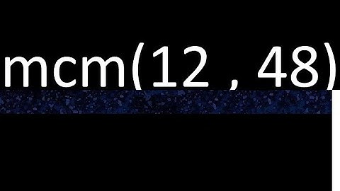 mcm 12 y 48 , minimo comun multiplo , mcm(12 , 48)= como se halla , ejemplos