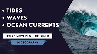 Explained Tides, Waves & Ocean Currents #geography #tides #waves