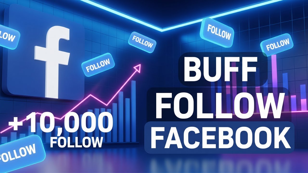 Hướng Dẫn Buff Follow Facebook Mới Nhất Giá Rẻ Nhất