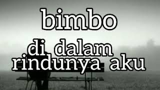 BIMBO - DI DALAM RINDUNYA AKU - lirik