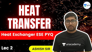 Heat Exchanger ESE PYQs | L 2 | Heat Transfer | GATE/ESE 2022 | Ashish Sir