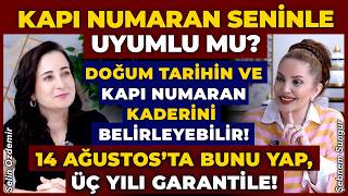 Kapı Numaran Seninle Uyumlu Mu? 14 Ağustos’ta Bunu YAP, 3 Yılı GARANTİLE!