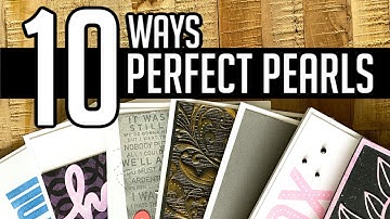 10 Ways to Use Perfect Pearls - 10 AMAZING Techniques!