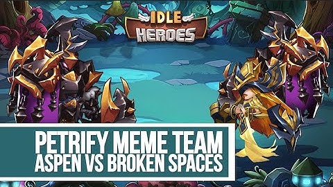 Idle Heroes - Petrify Meme Team Aspen vs Broken Spaces