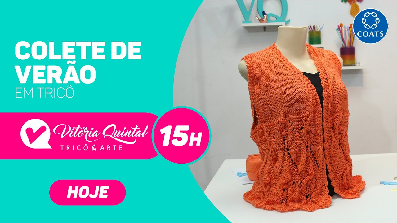 Aprenda a fazer um Colete de Verão em tricô com Vitória Quintal #Coatscorrente #Knitting #tejer