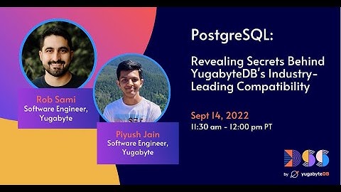 DSS 2022 | PostgreSQL: Revealing Secrets Behind YugabyteDB