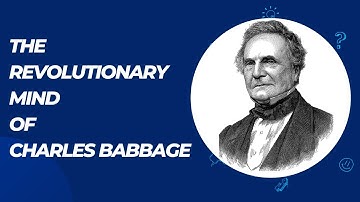 The Revolutionary Mind of Charles Babbage: Pioneering the Future of Computing