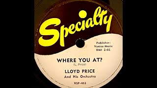 Lloyd Price Screamer WHERE YOU AT | 1953 Jump Blues | original 78 playing