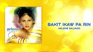 Arlene Salvado - Bakit Ikaw Pa Rin (Official Audio)